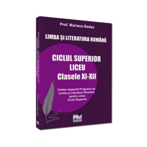 Limba si literatura romana ciclul superior liceu - clasele 11-12 - Mariana Badea