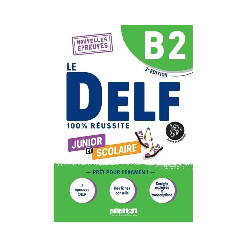 Le DELF Junior et Scolaire B2 100% Réussite, édition 2022-2023. Livre + didierfle. app