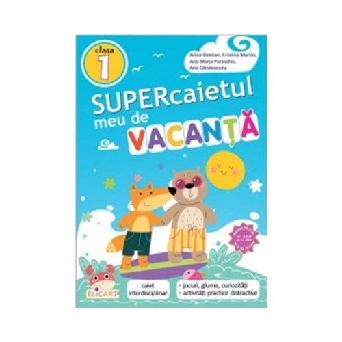 Supercaietul meu de vacanta pentru clasa 1. Caiet interdisciplinar - Cristina Martin