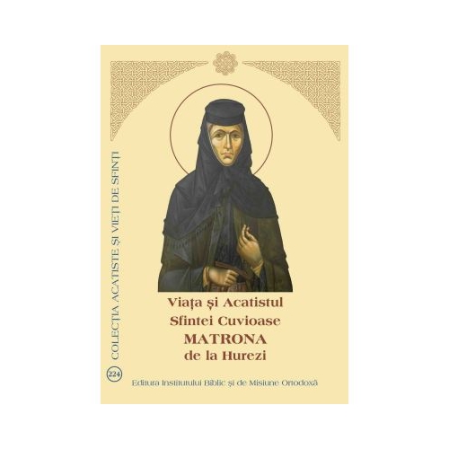 Viata si Acatistul Sfintei Cuvioase Matrona de la Hurezi