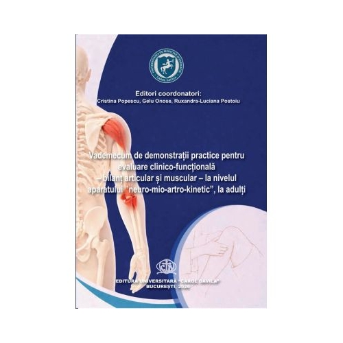 Vademecum de demonstratii practice pentru evaluare clinico-functionala. Bilant articular si muscular, la nivelul aparatului "Neuro-Mio-Artro-kinetic", la adulti - Gelu Onose
