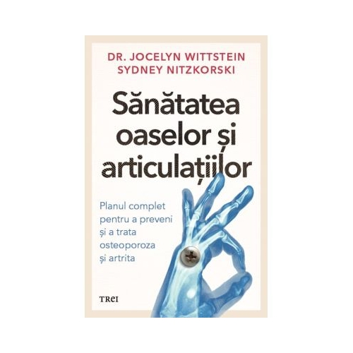 Sanatatea oaselor si articulatiilor - Dr. Jocelyn Wittstein