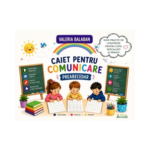 Caiet pentru comunicare – Preabecedar. Ghid complet pentru invatarea scrisului si cititului