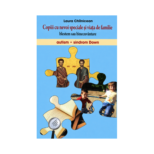 Copiii cu nevoi speciale si viata de familie. Blestem sau binecuvantare. Autism. Sindrom Down
