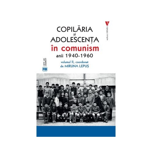 Copilaria si adolescenta in comunism vol. 2 - Miruna Lepus
