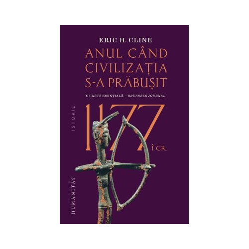 1177 i. Cr: Anul cand civilizatia s-a prabusit - Eric H. Cline