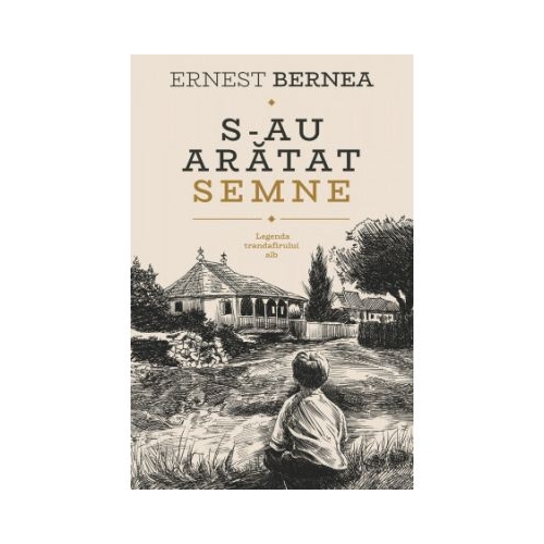 S-au aratat semne. Legenda trandafirului alb - Ernest Bernea
