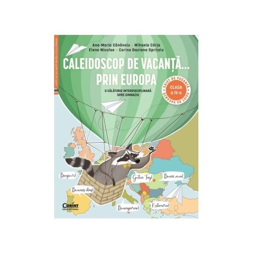 Caleidoscop de vacanta... prin Europa. O calatorie interdisciplinara spre gimnaziu. Caiet de vacanta pentru clasa a 4-a - Ana-Maria Canavoiu