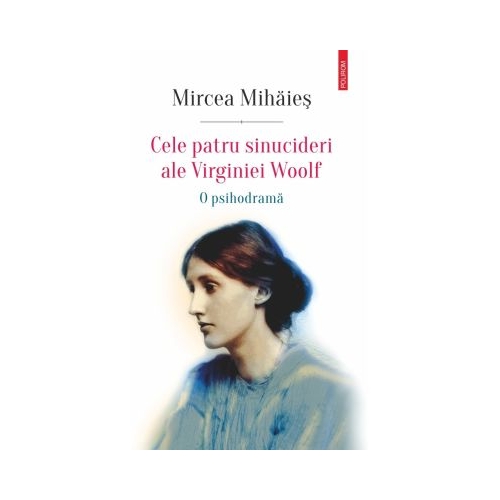 Cele patru sinucideri ale Virginiei Woolf - Mircea Mihaies