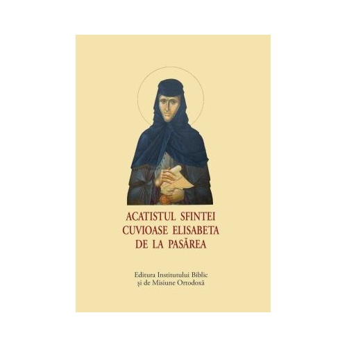 Acatistul Sfintei Cuvioase Elisabeta de la Pasarea, format mic