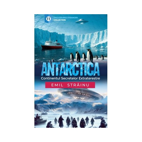 Antarctica. Continentul secretelor extraterestre - Emil Strainu