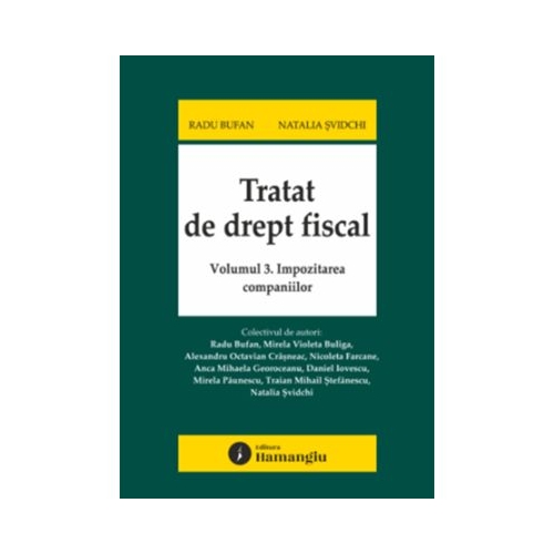 Tratat de drept fiscal. Volumul 3. Impozitarea companiilor - Radu Bufan