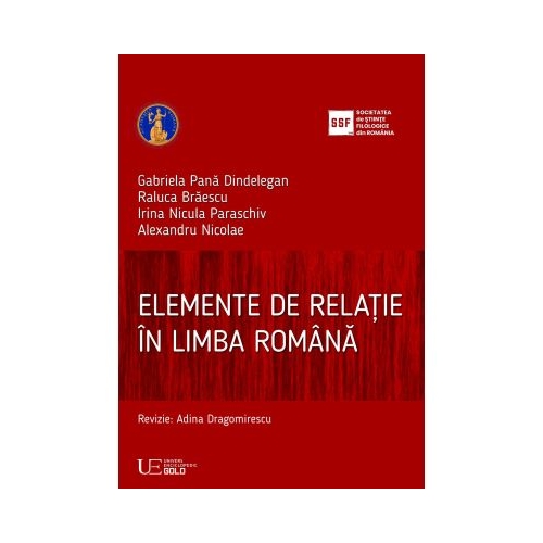 Elemente de relatie in limba romana - Gabriela Pana Dindelegan, Alexandru Nicolae, Raluca Braescu, Irina Nicula Paraschiv