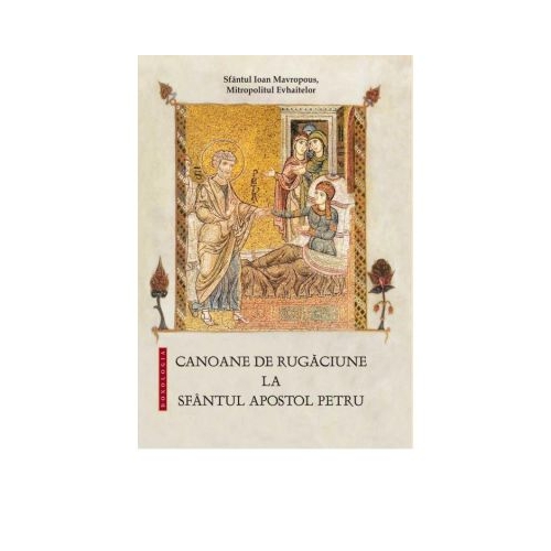 Canoane de rugaciune la Sfantul Apostol Petru - Sfantul Ioan Mavropous, Mitropolitul Evhaitelor