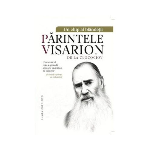 Un chip al blandetii, Parintele Visarion de la Clocociov