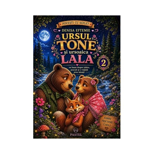 Ursul Tone si ursoaica Lala Vol. 2 - Denisa Eftemie