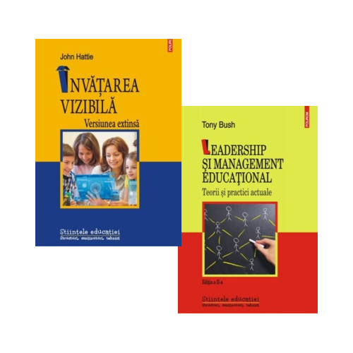 Pachet 2 carti: Invatarea vizibila si Leadership si management educational - John Hattie, Tony Bush