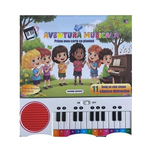 Aventura muzicala. Prima mea carte cu pianina - Elena-Roxana Peptanus