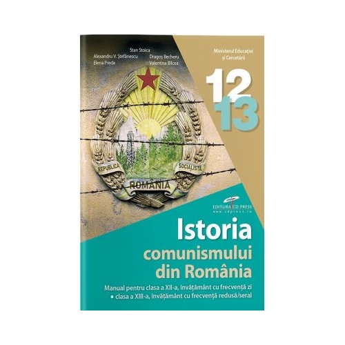 Istoria comunismului din Romania. Manual pentru clasele 12-13 - Stan Stoica