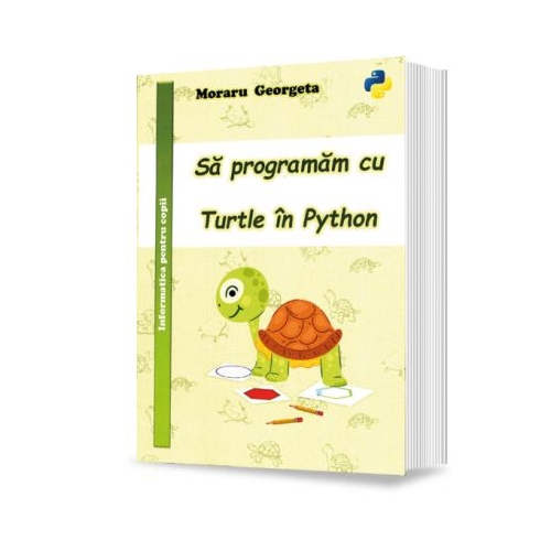 Sa programam cu Turtle in Python - Georgeta Moraru