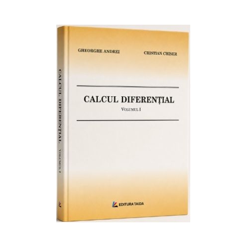Calcul diferential. Volumul 1 - Gheorghe Andrei