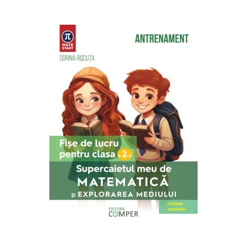 Supercaietul meu de matematica si explorarea mediului. Fise de lucru pentru clasa a 2-a. Editia a 2-a, revizuita si adaugita - Dorina Riscuta