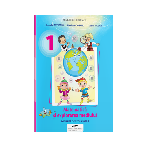 Matematica si explorarea mediului. Manual pentru clasa 1 - Iliana Dumitrescu