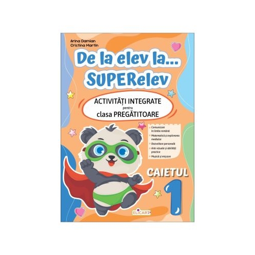 De la elev la... SUPERelev. Activitati integrate pentru clasa pregatitoare. Caietul de lucru 1 - Arina Damian