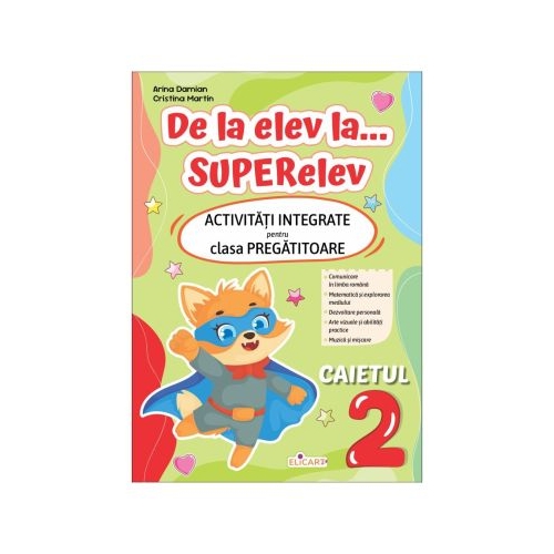 De la elev la... SUPERelev. Activitati integrate pentru clasa pregatitoare. Caietul de lucru 2 - Arina Damian