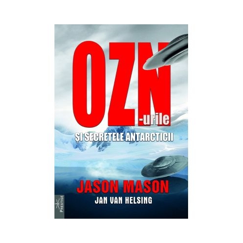 OZN-urile si secretele Antarcticii - Jason Mason, Jan van Helsing