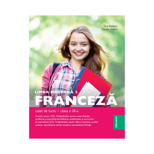 Limba moderna 2 franceza clasa a 9-a, trunchi comun si curriculum de specialitate: Caiet de lucru - Gina Belabed