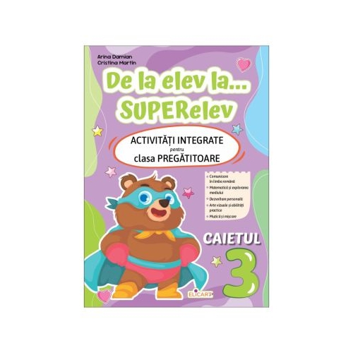 De la elev la... SUPERelev. Activitati integrate pentru clasa pregatitoare. Caietul de lucru 3 - Arina Damian