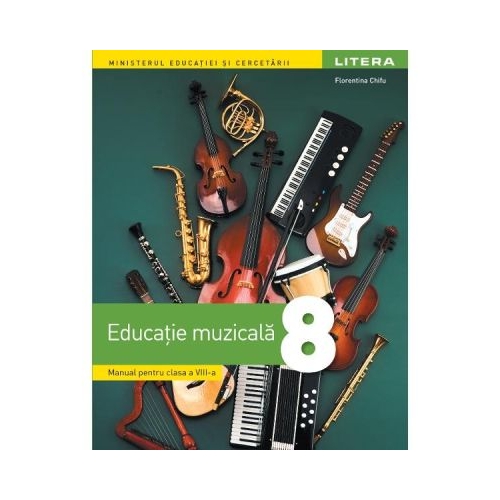 Manual Educatie muzicala clasa a 8-a - Florentina Chifu