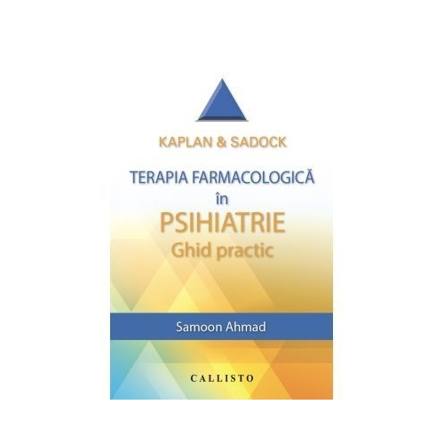 Kaplan &amp; Sadock, Terapia farmacologica in Psihiatrie, Ghid practic - Samoon Ahmad