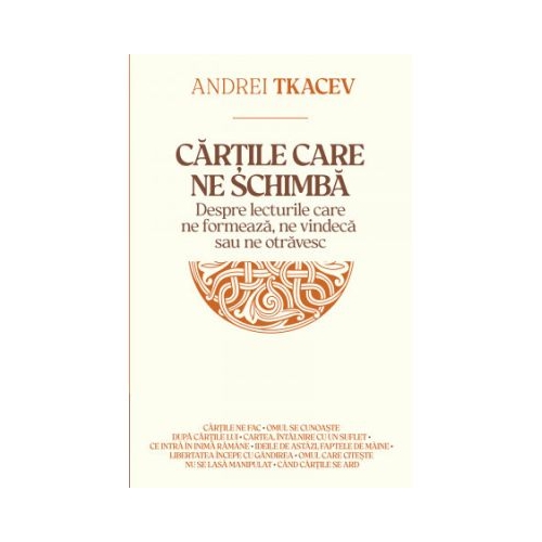 Cartile care ne schimba. Despre lecturile care ne formeaza, ne vindeca sau ne otravesc - Andrei Tkacev