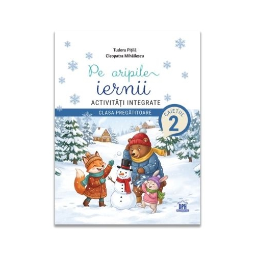 Pe aripile iernii Activitati integrate - Clasa pregatitoare - Tudora Pitila