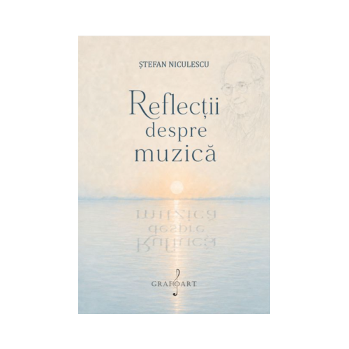 Reflectii despre muzica - Stefan Niculescu