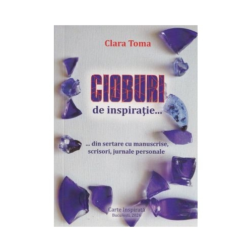 Cioburi de inspiratie - Clara Toma