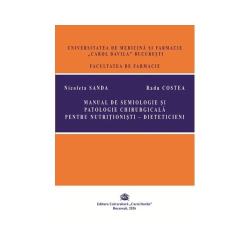 Manual de semiologie si patologie chirurgicala pentru nutritionisti-dieteticieni - Nicoleta Sanda, Radu Costea