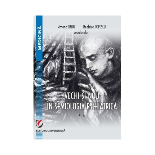 Vechi si nou in semiologia psihiatrica. Volumul 2 - Beatrice Popescu, Simona Trifu