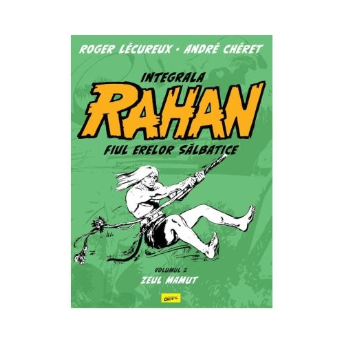 Integrala Rahan #2. Zeul mamut - Roger Lecureux