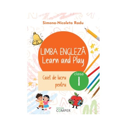 Limba engleza. Learn and Play. Caiet de lucru pentru clasa 1 - Simona-Nicoleta Radu