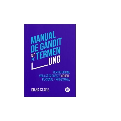 Manual de gandit (si) pe termen lung - Diana Stafie