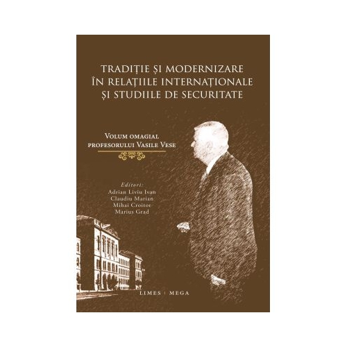 Traditie si modernizare in relatiile internationale si studiile de securitate - Mihai Croitor