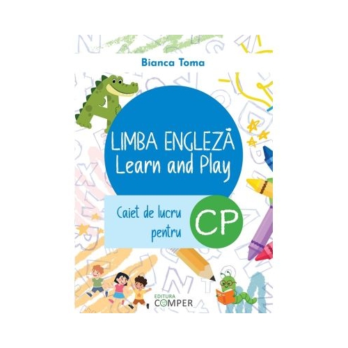 Limba Engleza. Learn and Play Clasa pregatitoare Caiet de lucru - Bianca Toma