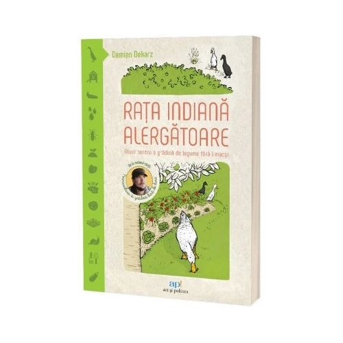 Rata indiana alergatoare. Atuul pentru o gradina de legume fara limacsi - Damien Dekarz