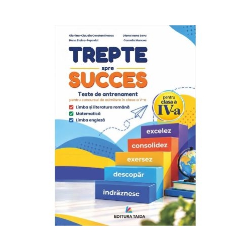 Trepte spre succes. Teste de admitere in clasa a 5-a. Romana, Matematica, Engleza. Model Colegiul Mihai Eminescu Iasi - Camelia Mancea