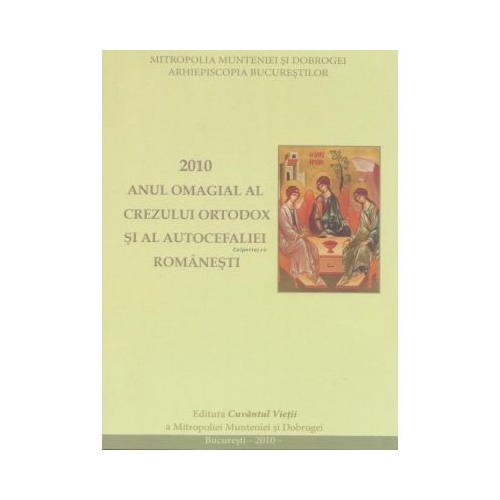 2010 - Anul omagial al Crezului Ortodox si al Autocefaliei romanesti