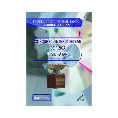 Concursul Interjudetean de Fizica LIVIU TATAR, Else, Auxiliare Clasele 9-12, Fizica Clasele 9-12