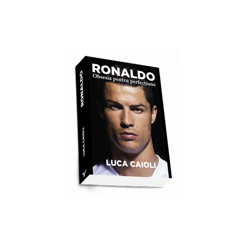 Ronaldo - Obsesia pentru perfectiune